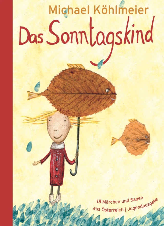 Das Sonntagskind - 18 Märchen und Sagen